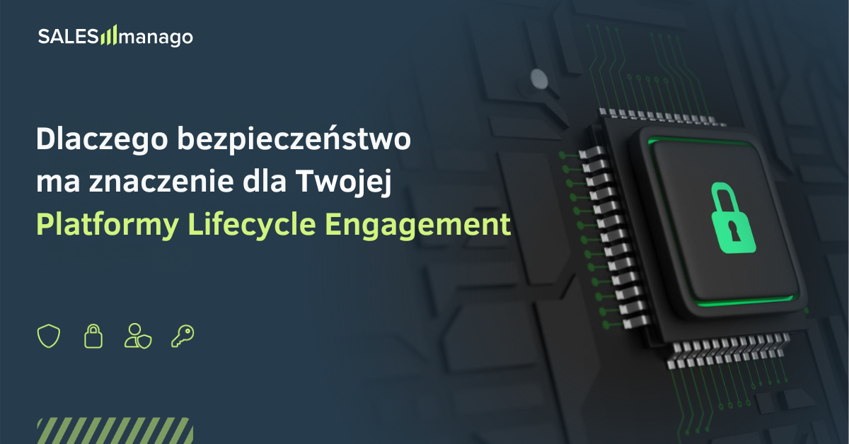 Dlaczego bycie liderem w dziedzinie bezpieczeństwa jest kluczowe dla Twojej platformy Lifecycle Engagement